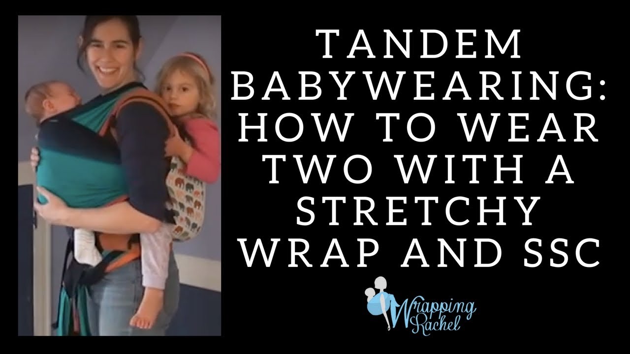 Tandem Babywearing:  Stretchy Wrap and Soft Structured Carrier
