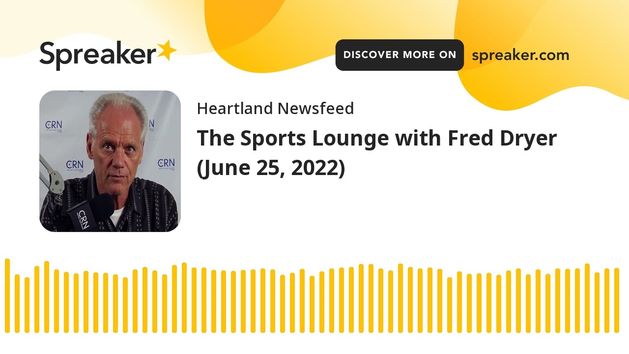 The Sports Lounge with Fred Dryer (June 25, 2022)