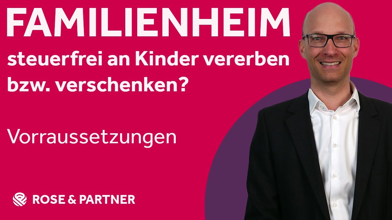 Eigenheim an Kinder steuerfrei vererben bzw. verschenken – Fachanwaltskanzlei ROSE & PARTNER