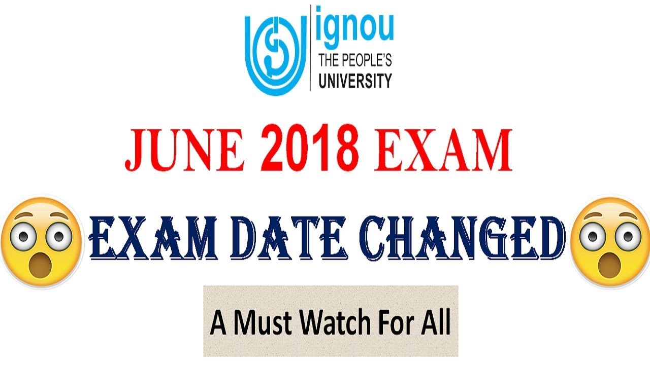 IGNOU JUNE 2018 TERM END EXAM DATE CHANGED & RE-SCHEDULE.. [COMPLETE INFORMATION]