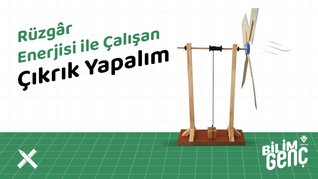 Rüzgâr Enerjisi ile Çalışan Çıkrık Yapalım