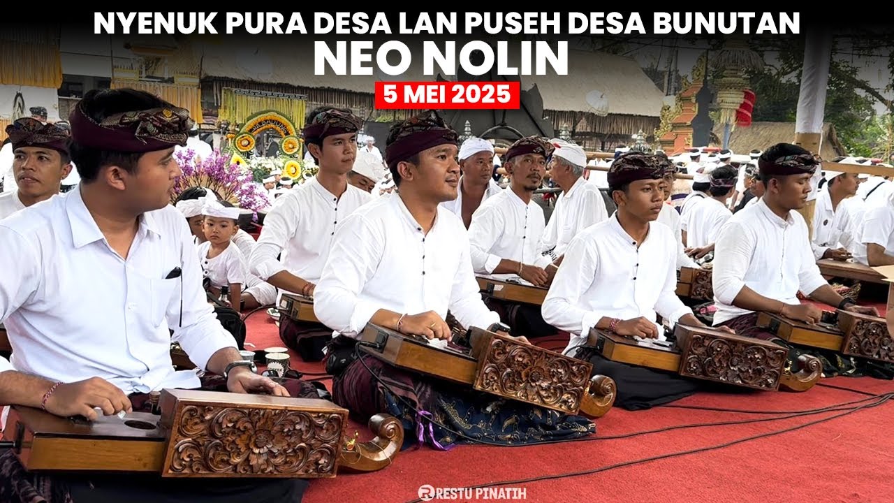 Neo Nolin, Nyenuk Pura Desa Lan Puseh Desa Bunutan | 5 Mei 2025