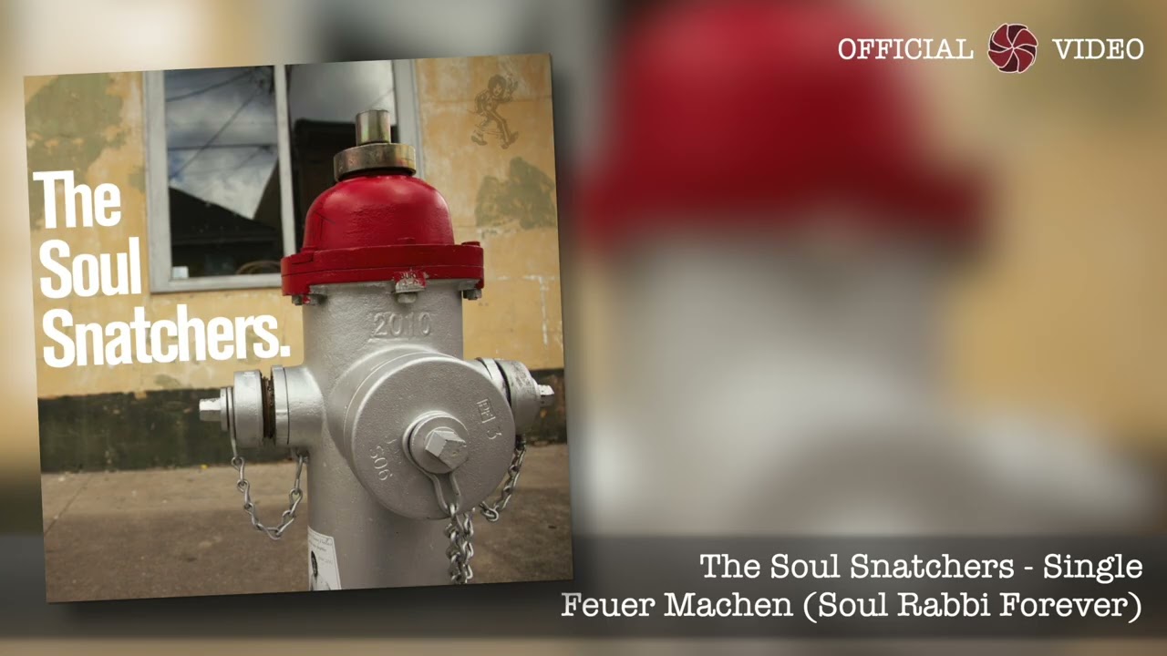 The Soul Snatchers - Feuer Machen (Soul Rabbi Forever)