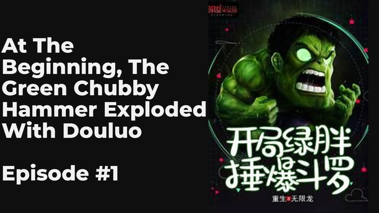 At The Beginning, The Green Chubby Hammer Exploded With Douluo EP1-10 FULL | 开局绿胖锤爆斗罗