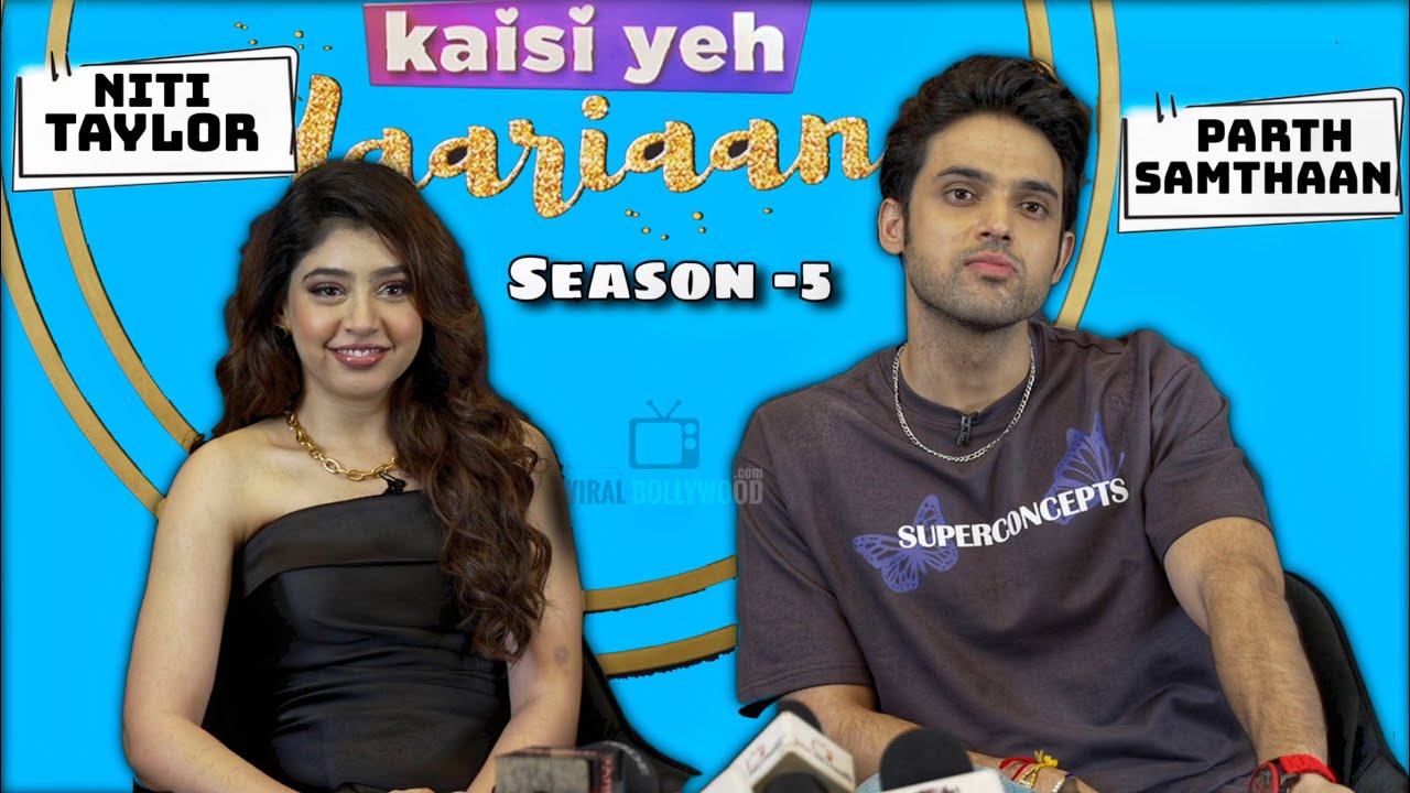 UNCUT | Kaisi Yeh Yaarian Season-5 Full Interview | Parth Samthaan | Niti Taylor | Complete Video