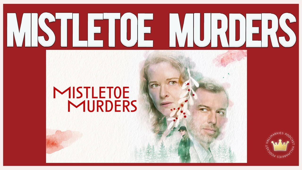 Talking MISTLETOE MURDERS Series Ep 1-6 Recap (Hallmark Plus)