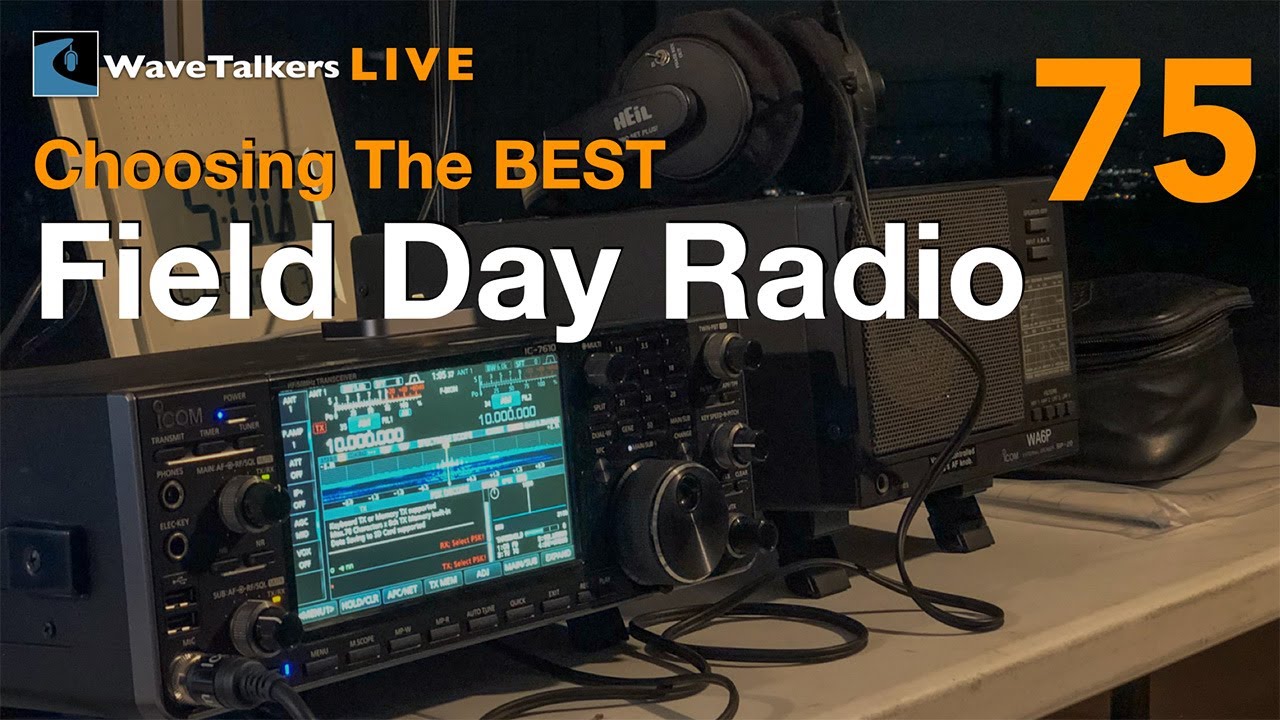 Choosing The BEST Field Day Radio: WaveTalkers LIVE 75