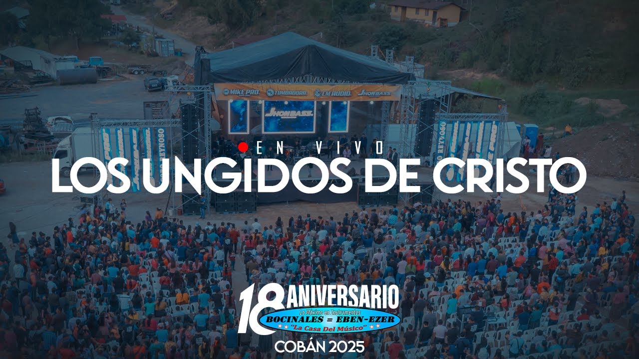 LOS UNGIDOS DE CRISTO | PROMESAS | COBÁN | BOCINALES EBEN EZER