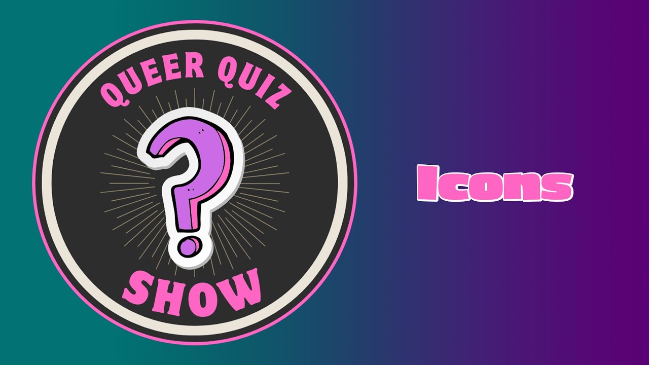 Queer Quiz Show - Queer Icons