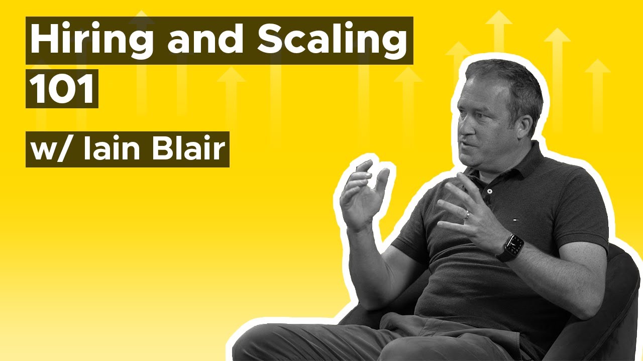 Iain Blair - Scaling a recruitment business 101: advice you can implement today