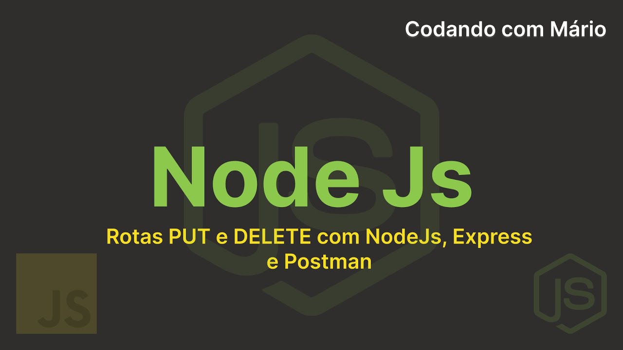 Como Criar Rotas PUT e DELETE no Node.js com Express | Testando no Postman