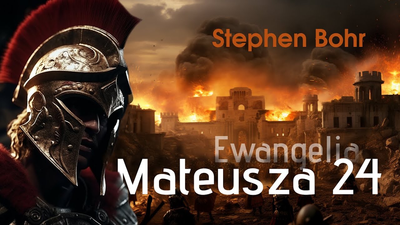 12 Mateusz, Łukasz i Czasy Pogan - Stephen Bohr - Mateusza 24 [Lektor PL]