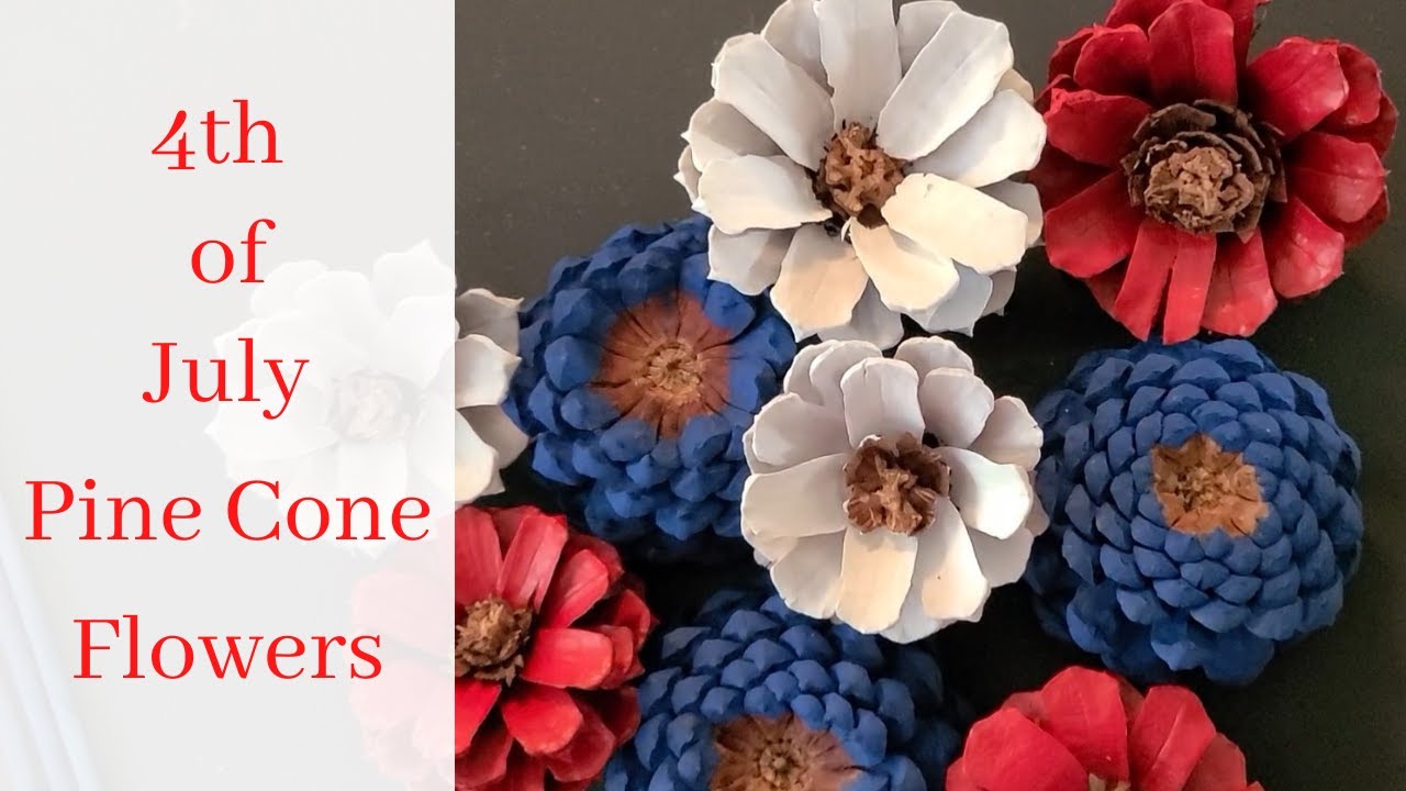 4th of July DIY! Red, White, and Blue Pine Cone Flowers! Part 1