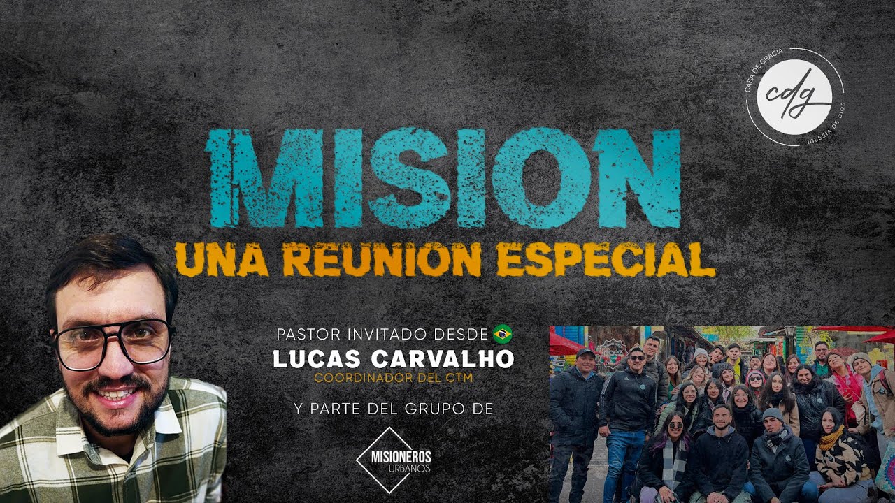 Misi&oacute;n - Mensaje Completo Pastor Lucas Carvalho Coordinador CTM- CDG 15.07.2023