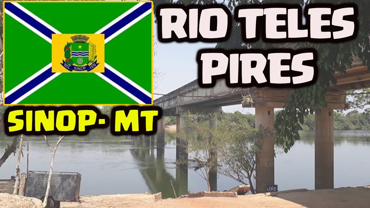 O RIO TELES PIRES DA CIDADE DE SINOP / MT