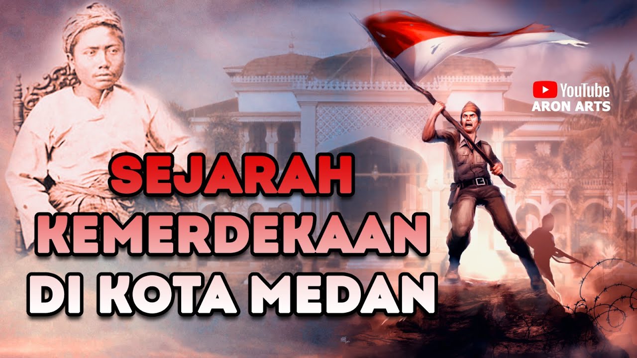 SEJARAH KEMERDEKAAN DI KOTA MEDAN