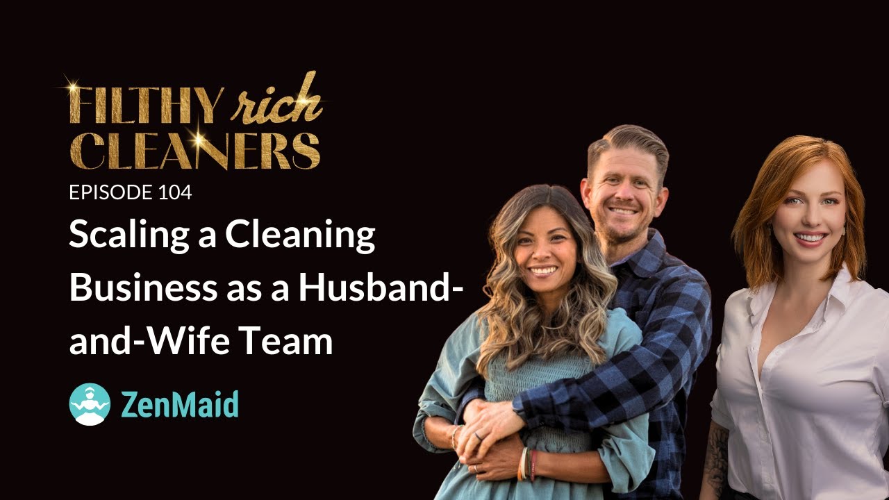 Filthy Rich Cleaners — E104: Scaling a Cleaning Business as a Husband-and-Wife Team