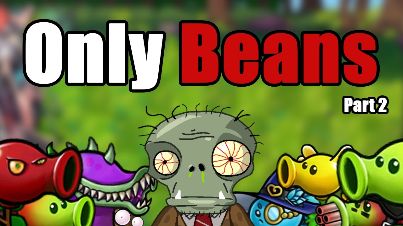 Can You Beat Plants Vs Zombies Fusion With ONLY BEANS [part 2 of 2]
