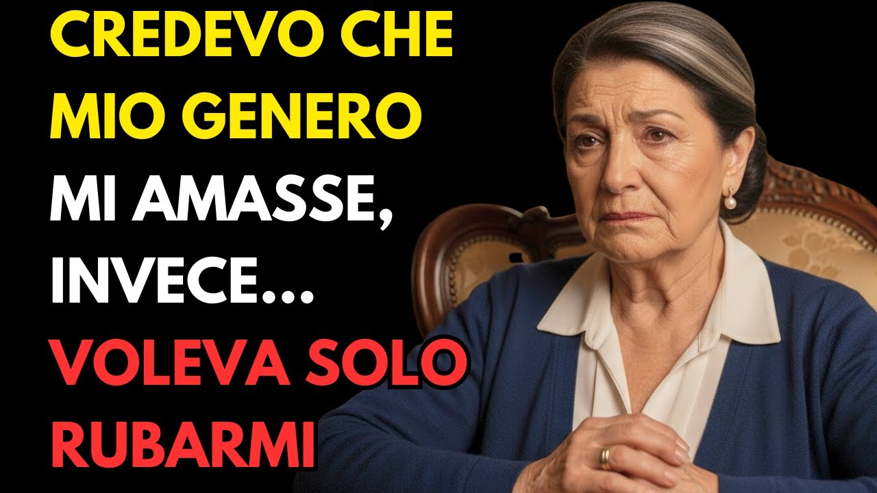 Credevo che mio genero mi AMASSE... invece voleva solo i miei soldi