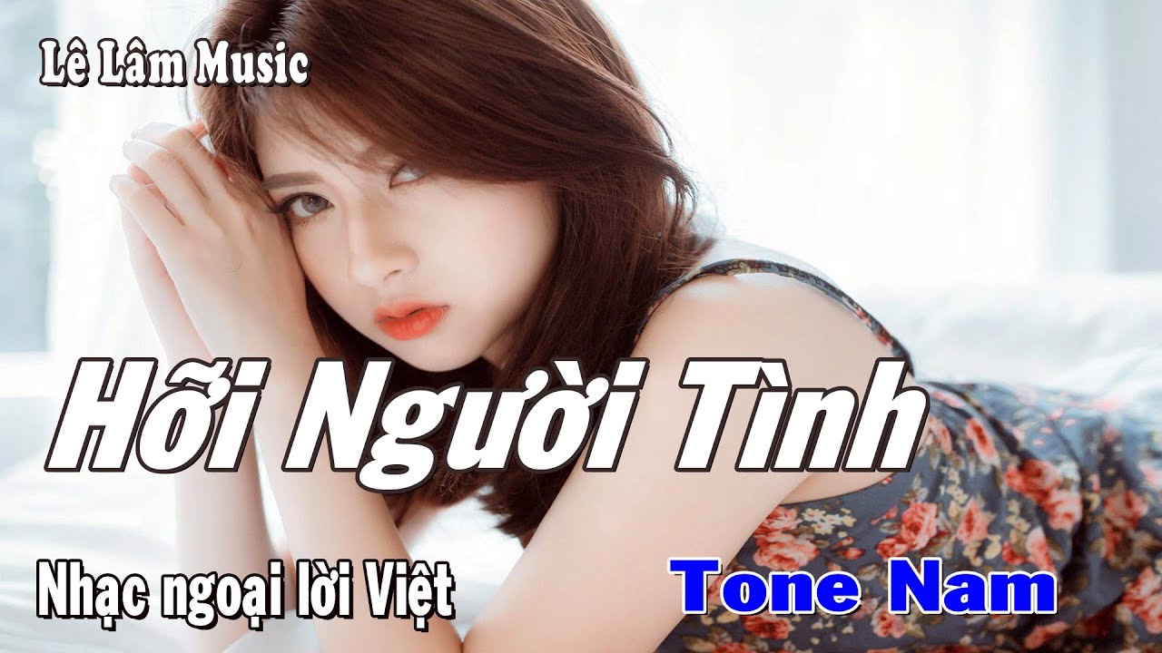 Karaoke - Hỡi Người T&igrave;nh Tone Nam | L&ecirc; L&acirc;m Music