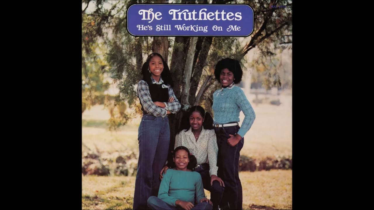 The Truthettes - He's Still Working On Me