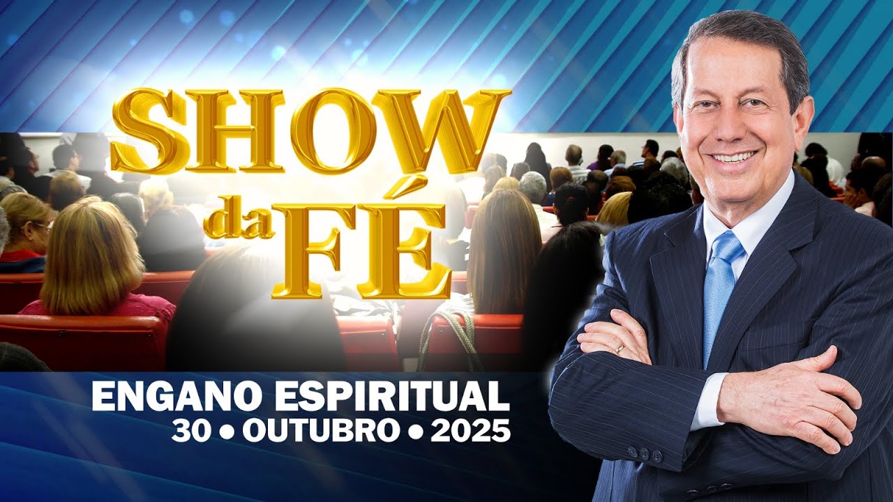 Show da Fé | Engano espiritual (30/10/25)