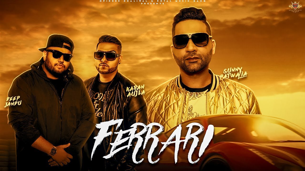 FERRARI FOR YOU- Sunny Patwalia (OFFICIAL VIDEO) Karan Aujla | Deep Jandu | New Punjabi Song 2018 |