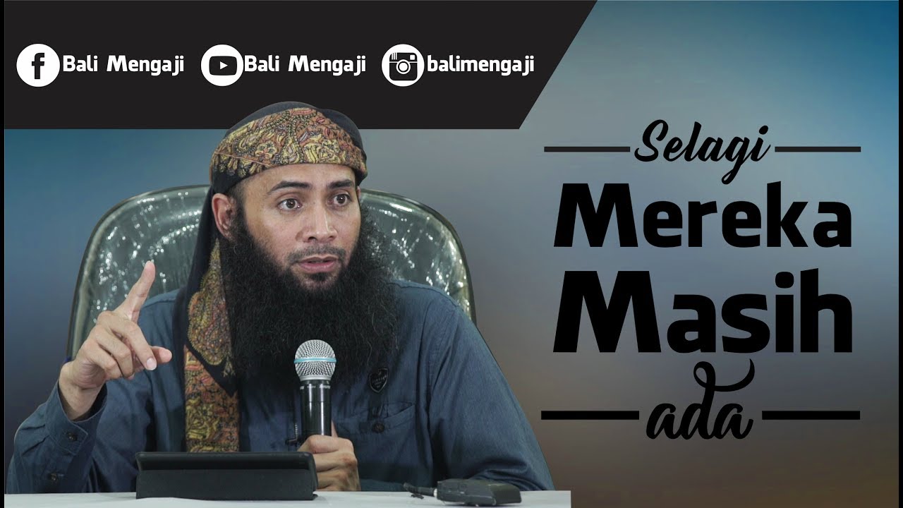 Selagi Mereka (Orang Tua) Masih Ada - Ustadz Dr. Syafiq Riza Basalamah, MA