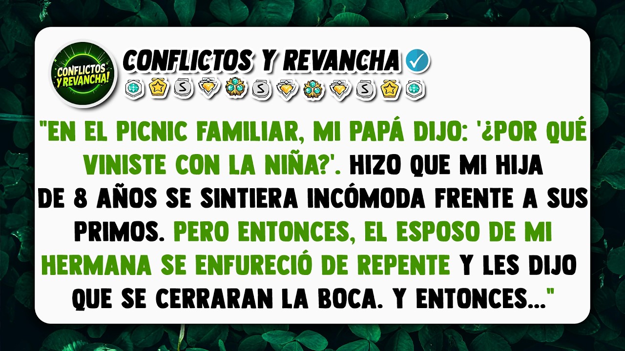 En El Picnic Familiar, Mi Papá Dijo: '¿Por Qué Viniste Con La Niña?'. Hizo Que Mi Hija De 8 Años...