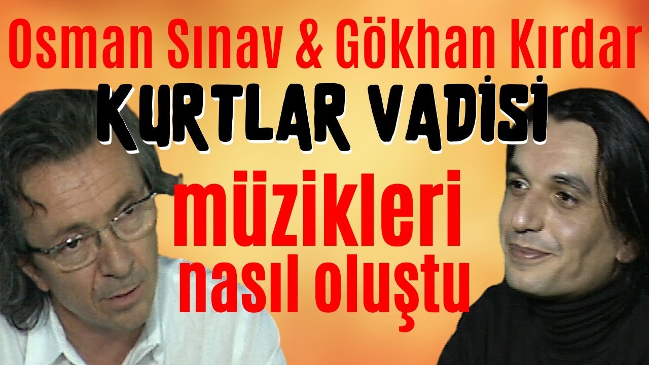 Osman Sınav Gökhan Kırdar: Kurtlar Vadisi müzikleri nasıl oluştu.Ömer Yıldırım
