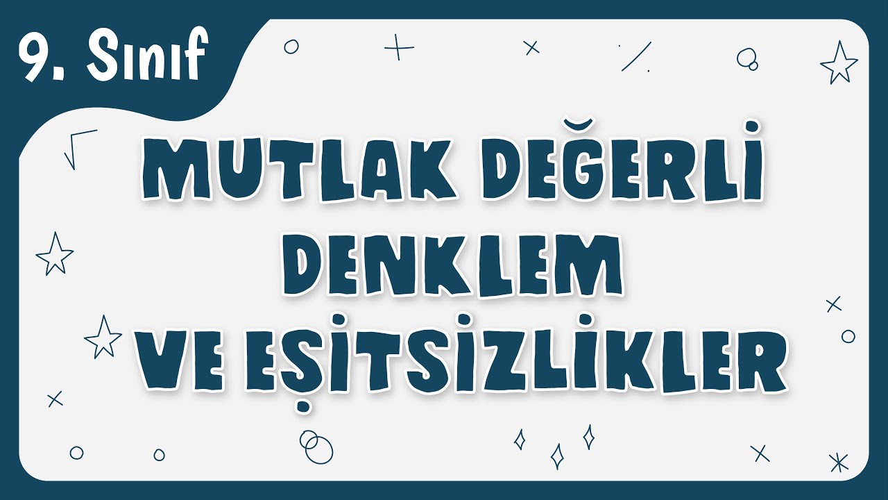 Mutlak Değerli Denklem ve Eşitsizlikler | 9. Sınıf Matematik - TYT 2022