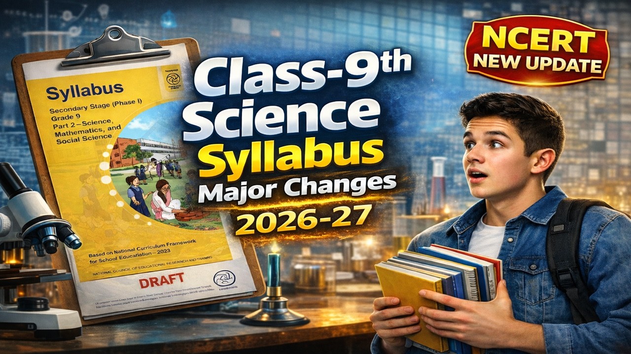 Class 9 Science New Syllabus 2026-27 🔥 | Major Changes Explained | NCERT New Curriculum 2026