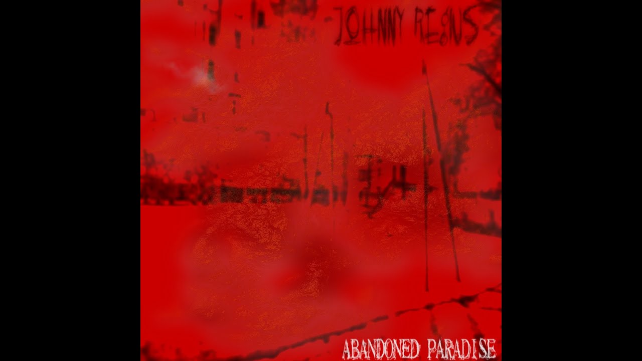 JOHNNY REGIUS - Abandoned Paradise (Audio)