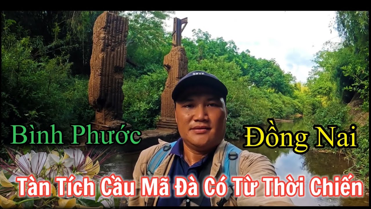Tàn tích Cầu Mã Đà nơi từng nối liền hai tỉnh Bình Phước và Đồng Nai hiện nay ra sao?.