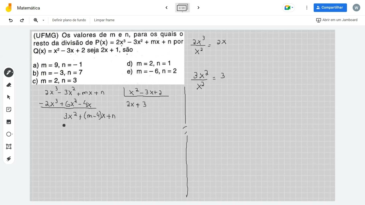 (UFMG) Os valores de m e n, para os quais o resto da divisão de P(x) = 2x³ – 3x² + mx + n por Q(x)