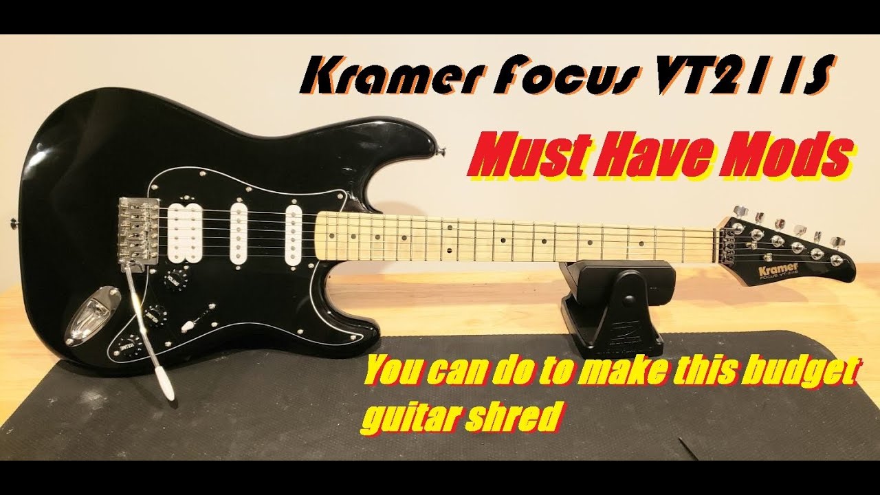 Kramer Focus VT211S Super Strat Must Do Mods