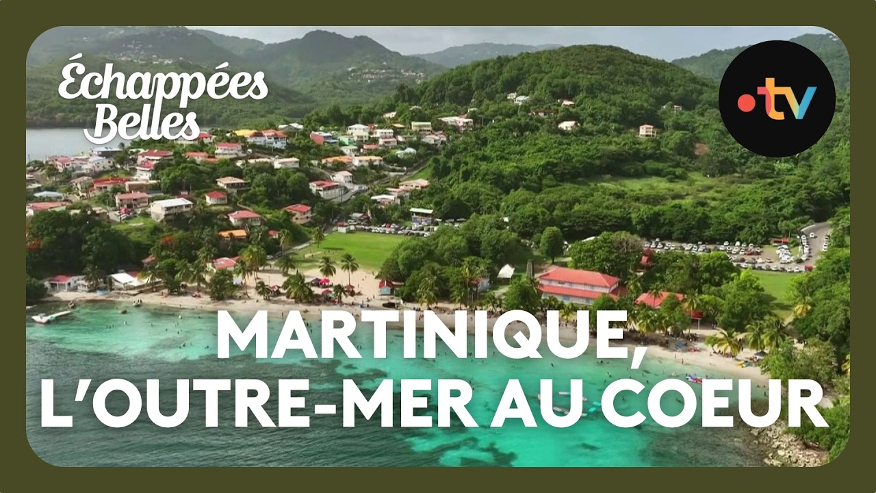 Échappées belles - Martinique, l'Outre-Mer au cœur