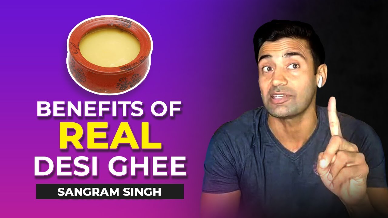 असली देसी घी की पहचान और उसके फायदे, Benefits of real Desi Ghee
