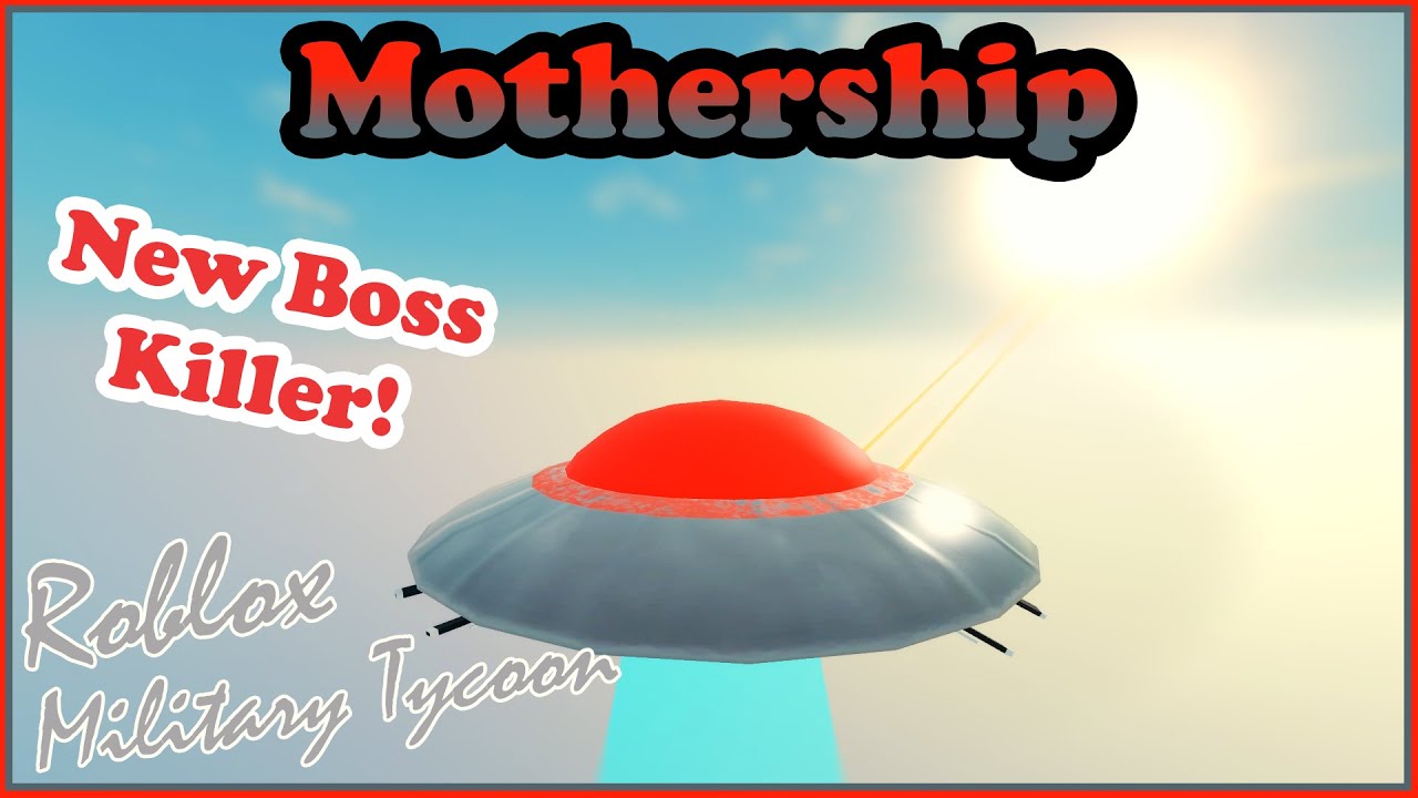 Mothership, New Undisputed King Of Boss Killers In Military Tycoon Roblox