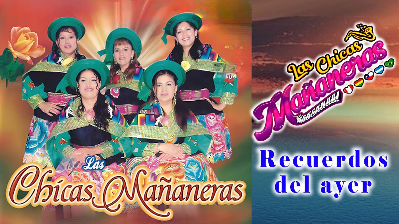 LAS CHICAS MAÑANERAS - RECUERDOS DE AYER