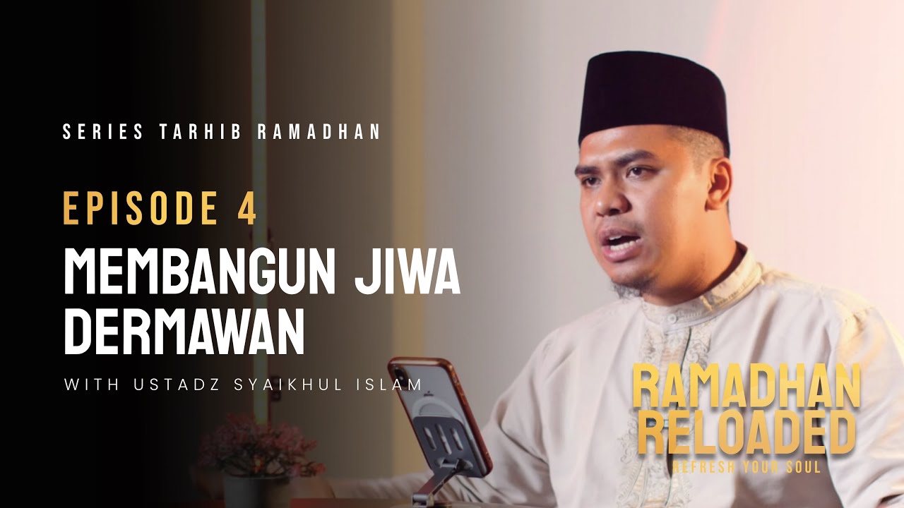 MEMBANGUN JIWA DERMAWAN - EPS 04 | Series Tarhib Ramadhan 1446H With Ustad Syaikhul Islam