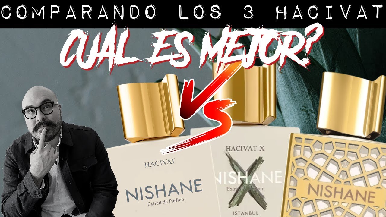 |Comparando los 3 Hacivat de Nishane; Original, X y Oud | My Scent Journey