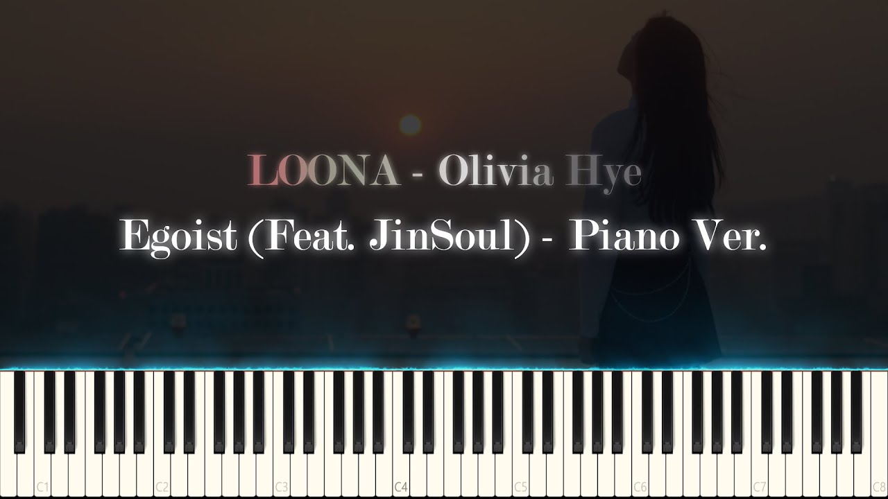 LOONA [Olivia Hye] (이달의 소녀, 올리비아혜) - Egoist (Feat. JinSoul) (Piano Ver.)