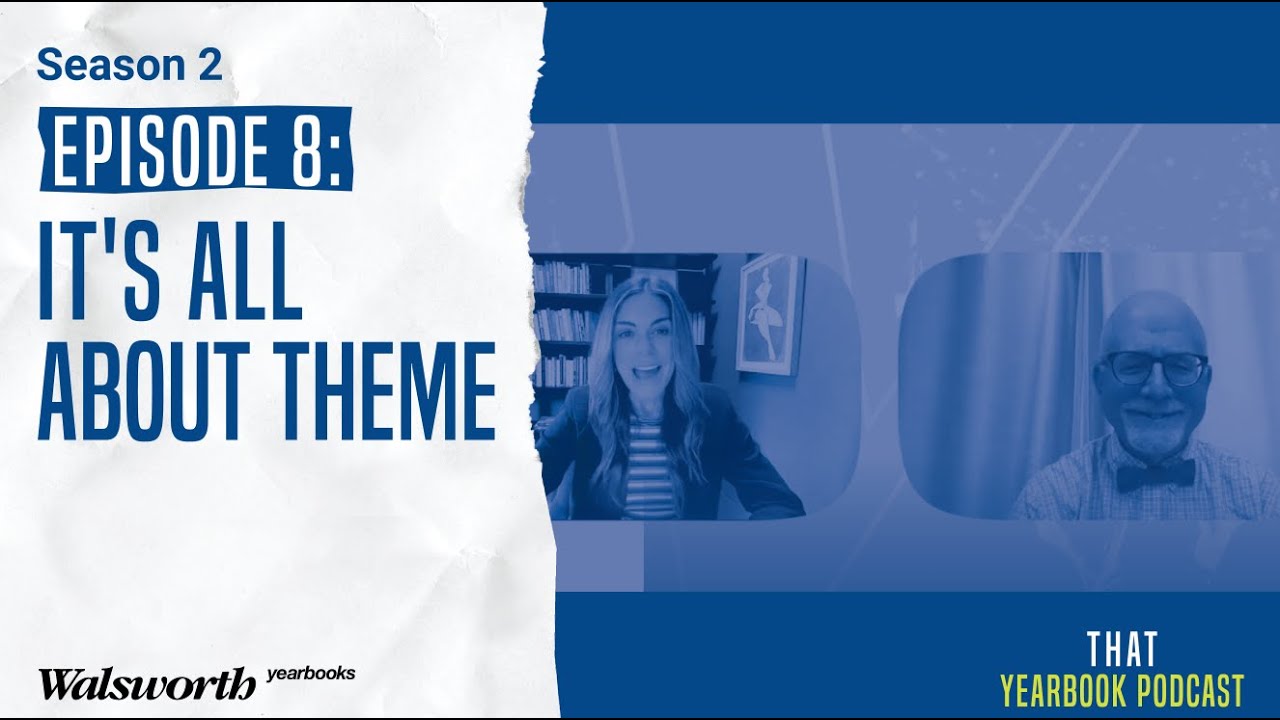 It's All About Theme: That Yearbook Podcast S2 Ep8
