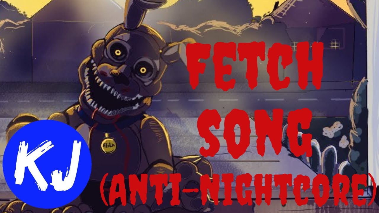 Fazbear Frights (Song) ▶️ Fetch (Anti-Nightcore) By Dawko & DHeusta
