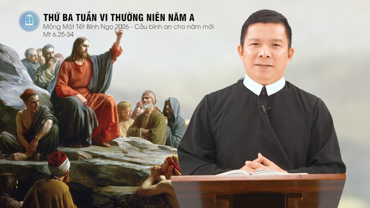 Lời Chúa - Thứ Ba Tuần VI Thường Niên Năm A, Mồng Một Tết Bính Ngọ | 17/02/2026