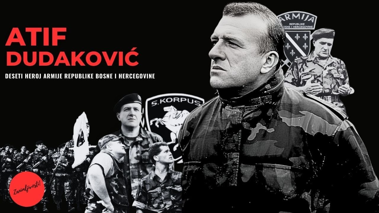 Atif Dudaković | DESETI HEROJ ARMIJE REPUBLIKE BOSNE I HERCEGOVINE