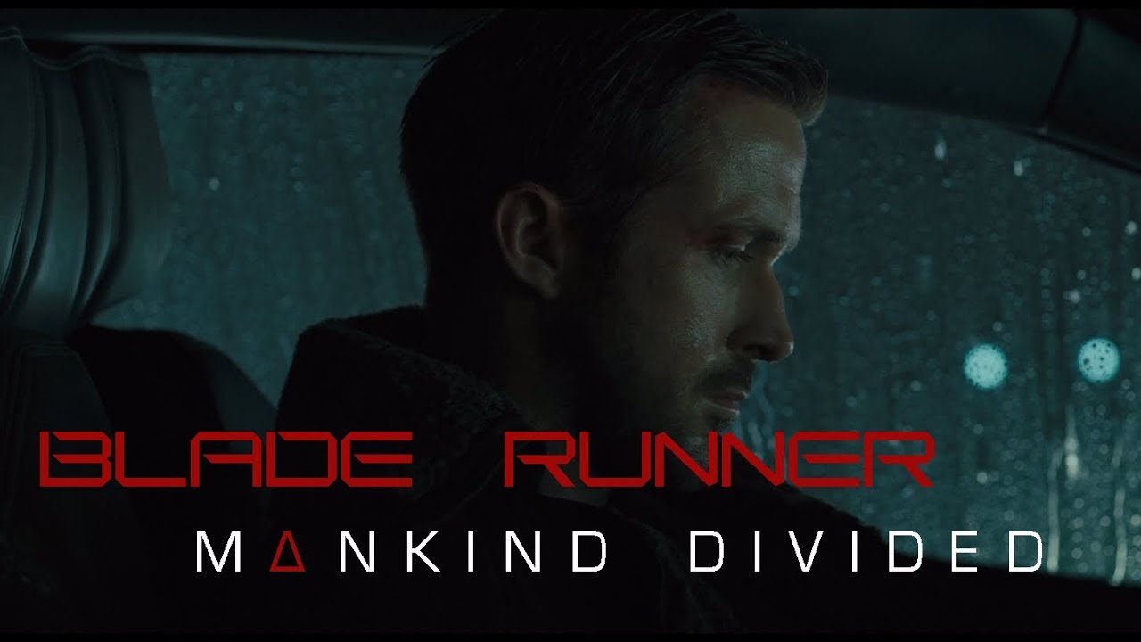 Blade Runner 2049 || Mankind Divided