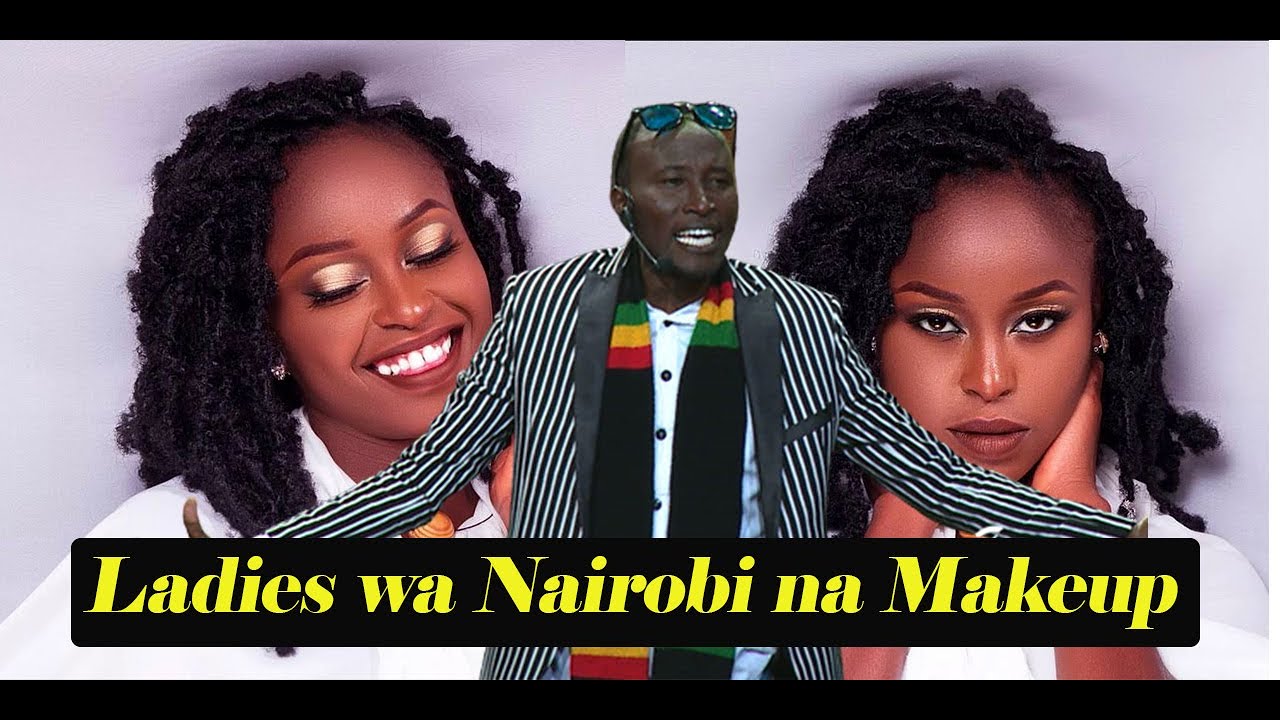 Ladies wa Nairobi na Makeup!!!, By Consumator 2