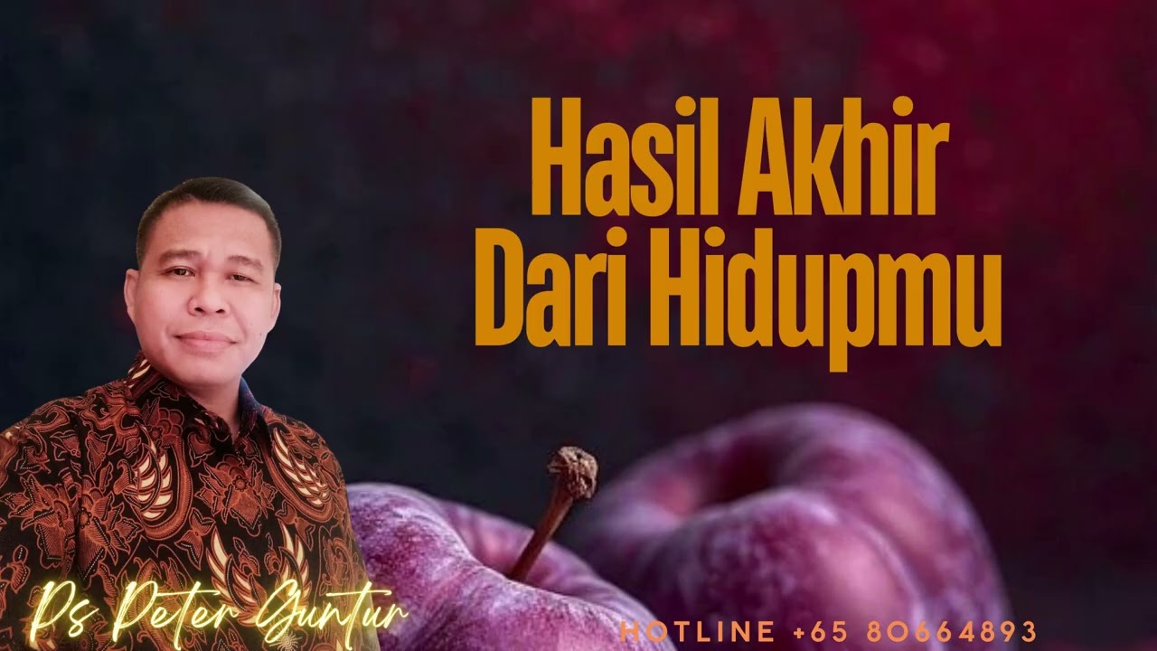 HASIL AKHIR DARI HIDUP MU SEPERTI APA  -  PETER GUNTUR